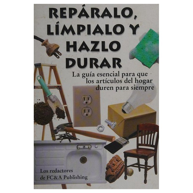 Reparalo, Limpialo y Hazlo Durar Rústica 1 Reparalo, Limpialo y Hazlo Durar Rústica
