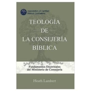 Teologia De La Consejeria Biblica