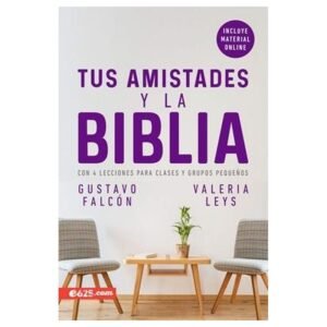 Libro Tus Amistades Y La Biblia, Gustavo Aflcon Y Valeria Leys