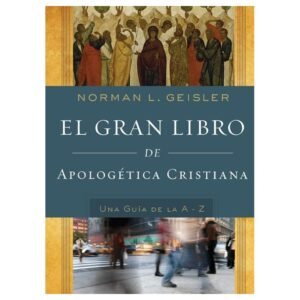 El Gran Libro De Apologética Cristiana
