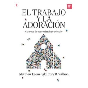 El Trabajo Y La Adoración
