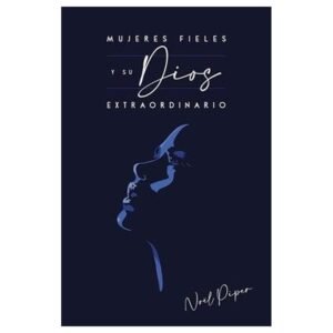 Mujeres Fieles Y Su Dios Extraordinario
