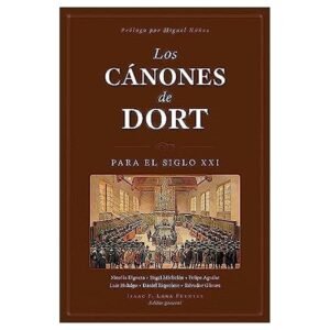 Los Cánones de Dort para el siglo XXI