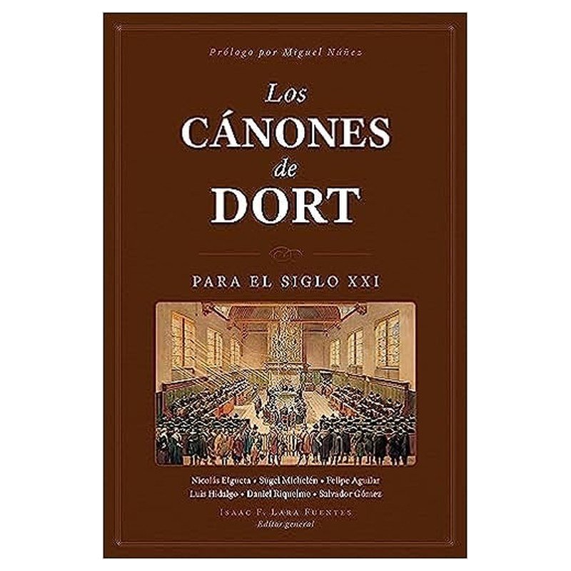 Los Cánones de Dort para el siglo XXI 1 Los Cánones de Dort para el siglo XXI
