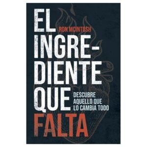 El Ingrediente Que Falta/ Descubre Aquello Que Lo Cambia Todo