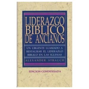 Liderazgo Bíblico Ancianos / Edición Condensada