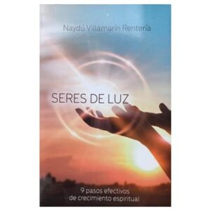 Seres De Luz / 9 Pasos Efectivos De Crecimiento Espiritual