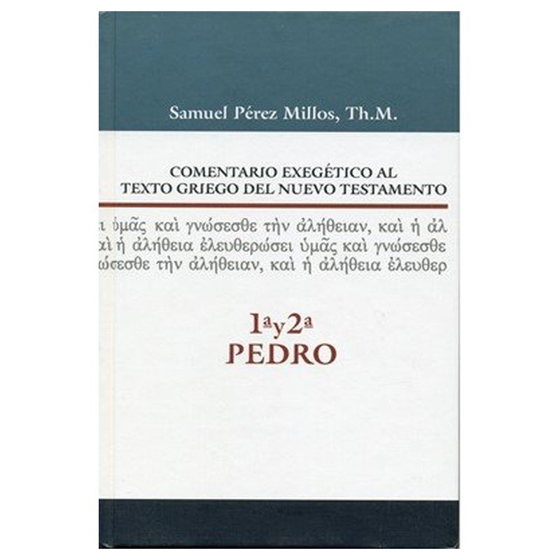 Comentario Exegético 1 y 2 Pedro. Samuel Perez Millos 1 Comentario Exegético 1 y 2 Pedro. Samuel Perez Millos