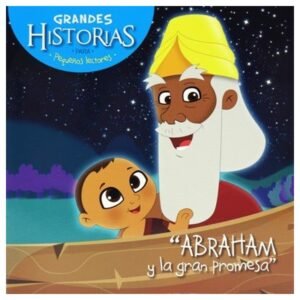 Grandes Historias Para Pequeños Lectores/Abraham Y La Gran Promesa