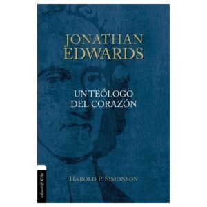 Jonathan Edwards El Teologo Del Corazon