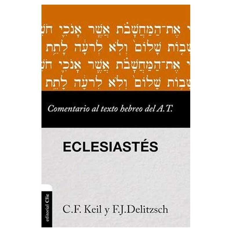 Eclesiastés: Comentario al Texto Hebreo del Antiguo Testamento 1 Eclesiastés: Comentario al Texto Hebreo del Antiguo Testamento