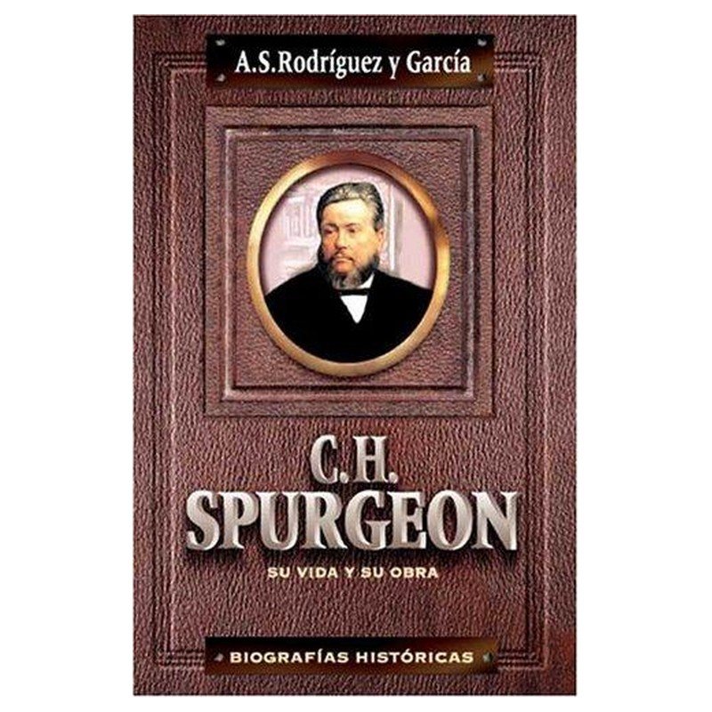 C.H. Spurgeon Su Vida Y Obra/Biografias Historicas 1 C.H. Spurgeon Su Vida Y Obra/Biografias Historicas