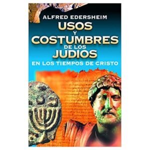 Usos y costumbres en los tiempos de Cristo