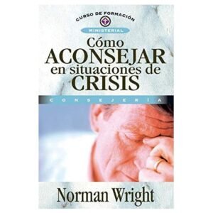 Cómo Aconsejar en Situaciones de Crisis