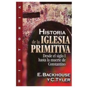 Historia De La Iglesia Primitiva/Desde El Siglo I Hasta La Muerte De Constant