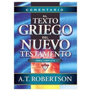 Comentario Al Texto Griego Del Nuevo Testamento/Obra Completa