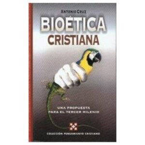 Bioetica Cristiana / Antonio Cru