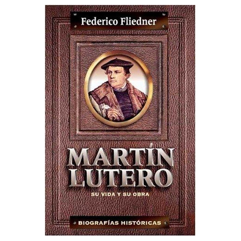 Martin Lutero/Su Vida Y Su Obra 1 Martin Lutero/Su Vida Y Su Obra