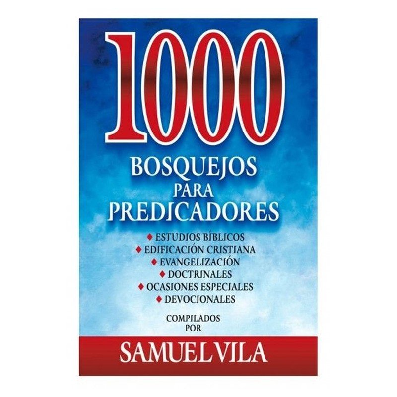 Mil Bosquejos para predicadores Samuel Vila 1 Mil Bosquejos para predicadores Samuel Vila