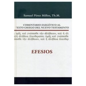 Comentario Exegético Efesios. Samuel Perez Millos