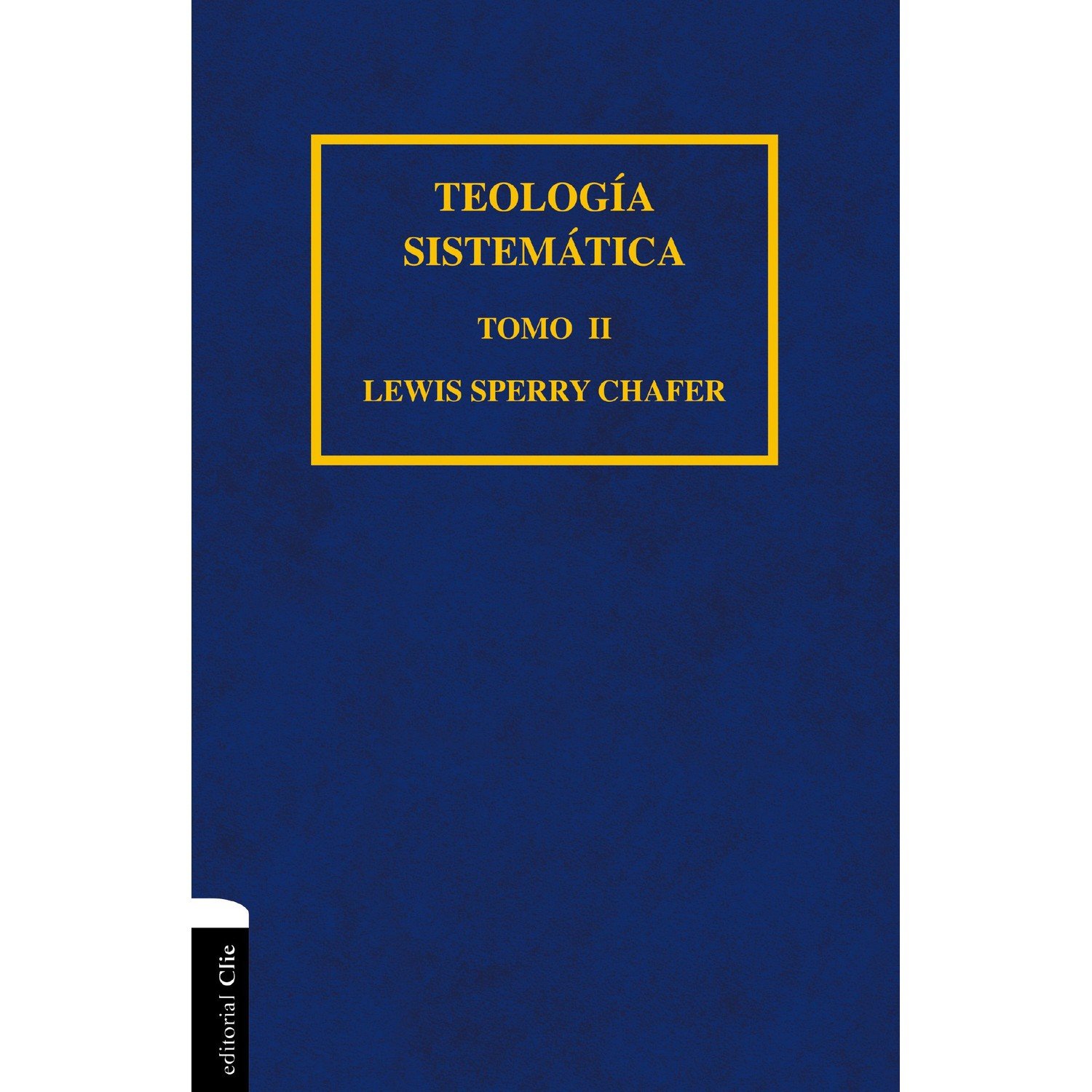 Teologia Sistematica Chafer/Tomo II 1 Teologia Sistematica Chafer/Tomo II