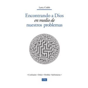 Encontrando a Dios en Medio de Nuestros Problemas