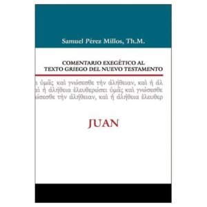 Comentario Exegético Juan. Samuel Perez Millos