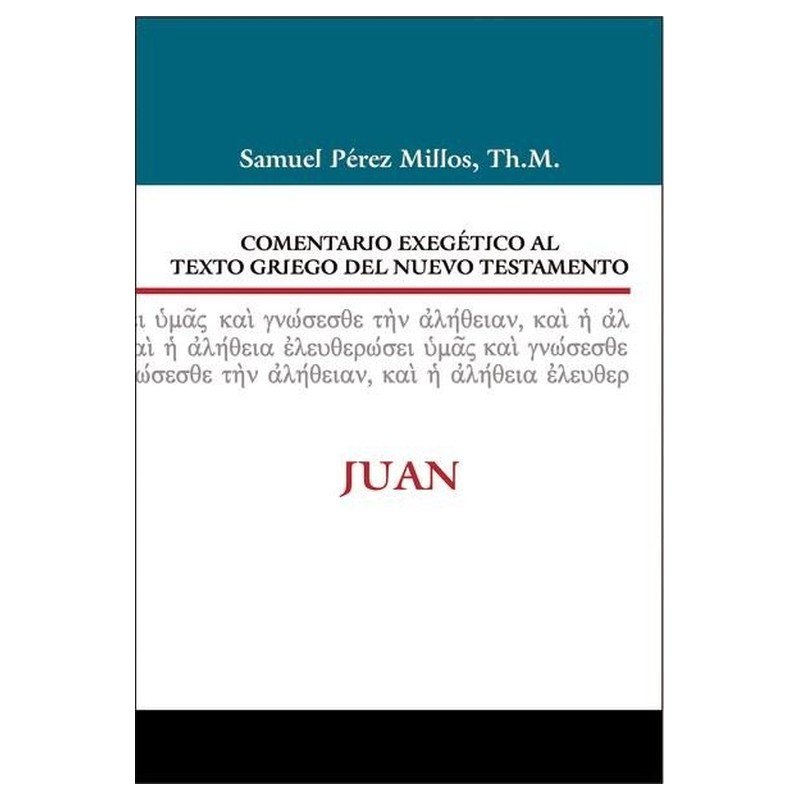 Comentario Exegético Juan. Samuel Perez Millos 1 Comentario Exegético Juan. Samuel Perez Millos