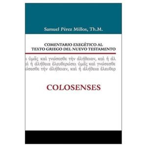 Comentario Exegetico Al Texto Griego Del Nuevo Testamento/Colosences