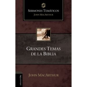 Grandes temas de la Biblia. John Macarthur