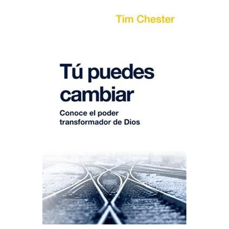 Tu Puedes Cambiar/Conoce El Poder Transformador De Dios 1 Tu Puedes Cambiar/Conoce El Poder Transformador De Dios