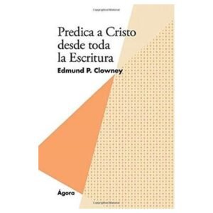 Predica A Cristo Desde Toda La Escritura