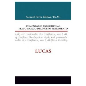 Comentario Exegético Lucas. Samuel Perez Millos