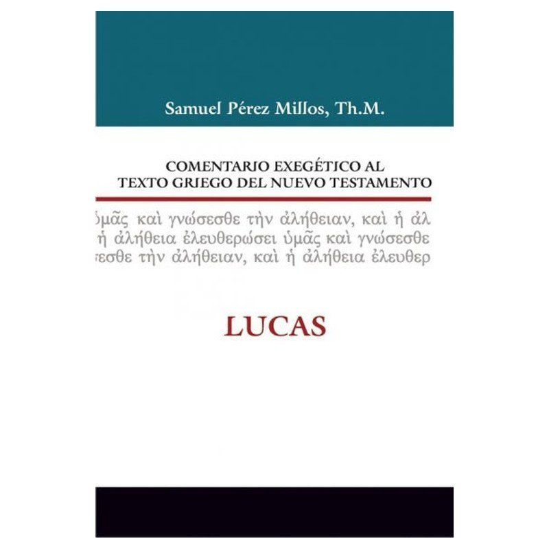 Comentario Exegético Lucas. Samuel Perez Millos 1 Comentario Exegético Lucas. Samuel Perez Millos