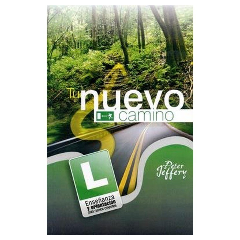 Tu Nuevo Camino/Enseñanza Y Orientacion Para Nuevos Creyentes 1 Tu Nuevo Camino/Enseñanza Y Orientacion Para Nuevos Creyentes