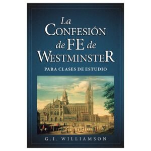La Confesion De Fe De Westminster