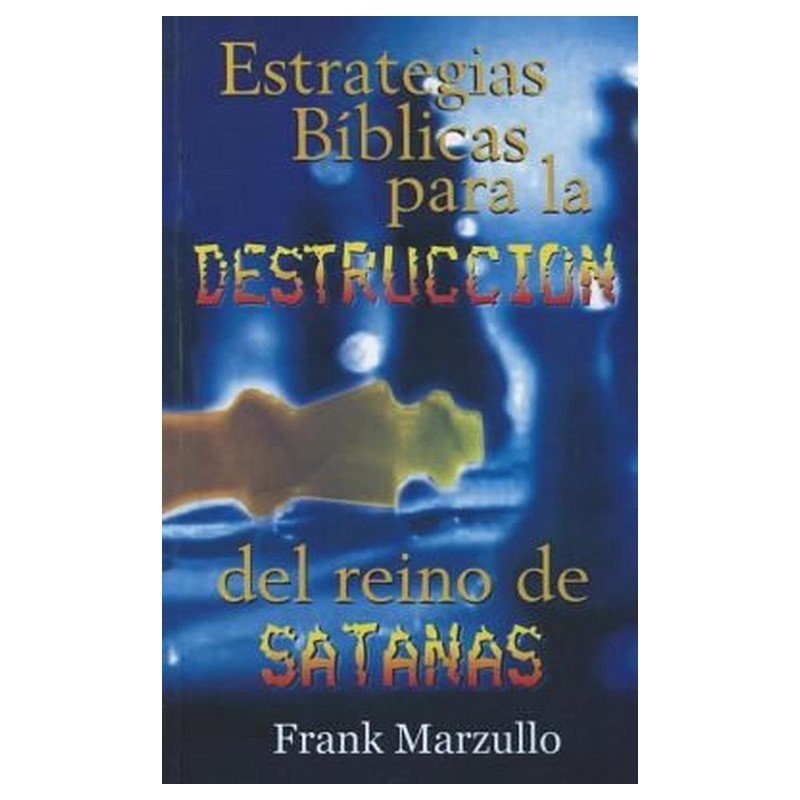 Libro Estrategias Bíblicas Para La Destrucción Del Reino De Satanás, Frank Marzullo 1 Libro Estrategias Bíblicas Para La Destrucción Del Reino De Satanás, Frank Marzullo