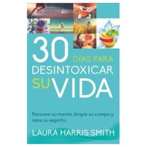 30 Días para Desintoxicar su Vida