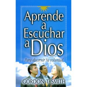 Aprende a escuchar a Dios [Libro]