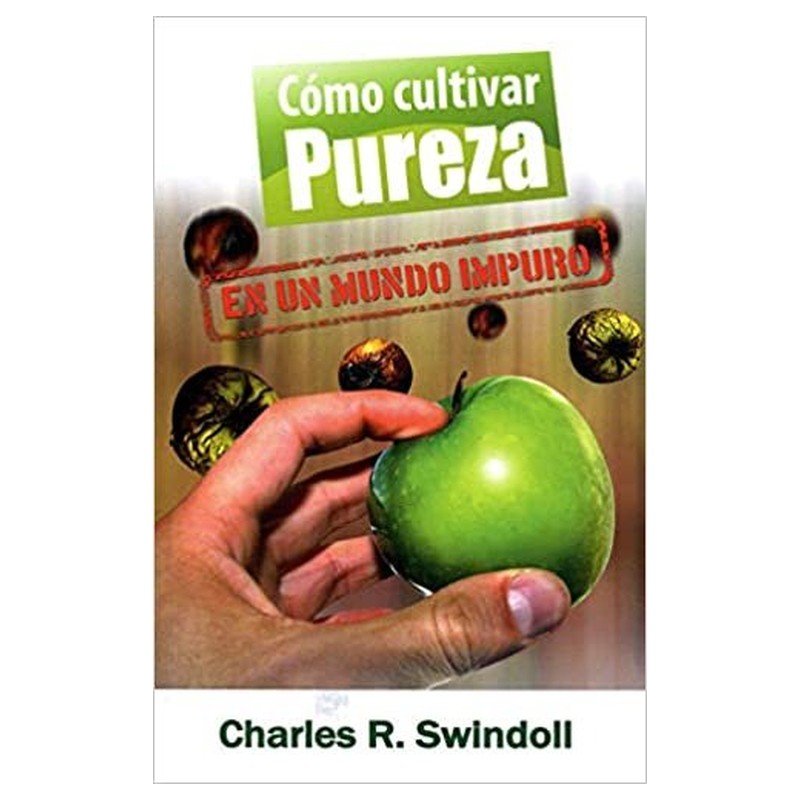 Cómo cultivar pureza en un mundo impuro 1 Cómo cultivar pureza en un mundo impuro