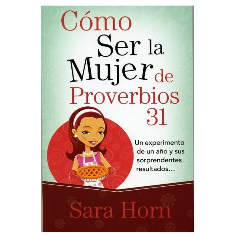 Como ser la mujer de proverbios 31 1 Como ser la mujer de proverbios 31
