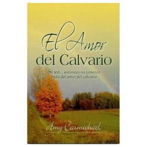 El Amor Del Calvario [Libro]