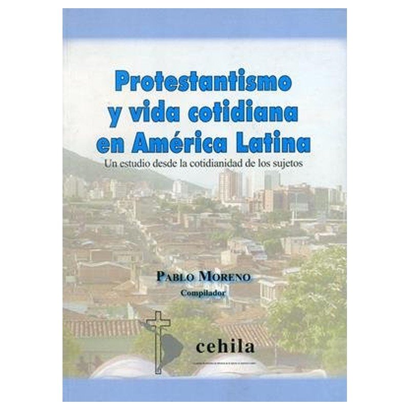 Protestantismo Y Vida Cotidiana En America Latina 1 Protestantismo Y Vida Cotidiana En America Latina
