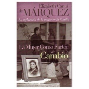 Mujer Como Factor De Cambio/La Influencia De La Mujer En La Familia
