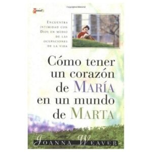 Como Tener un Corazon de Maria en un Mundo de Marta