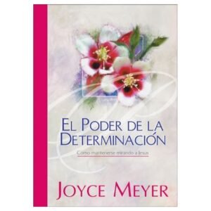El poder de la determinación. TD Joice Meyer