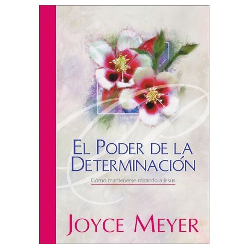 El poder de la determinación. TD Joice Meyer 1 El poder de la determinación. TD Joice Meyer