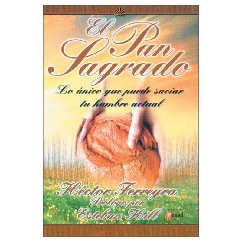 Pan Sagrado/Lo Unico Que Puede Saciar Tu Hambre Actual 1 Pan Sagrado/Lo Unico Que Puede Saciar Tu Hambre Actual