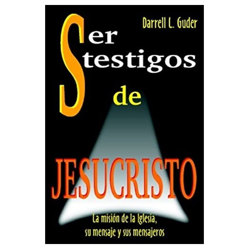 Ser Testigos De Jesucristo/La Mision De La Iglesia, Su Mensaje Y Sus Mensaje 1 Ser Testigos De Jesucristo/La Mision De La Iglesia, Su Mensaje Y Sus Mensaje
