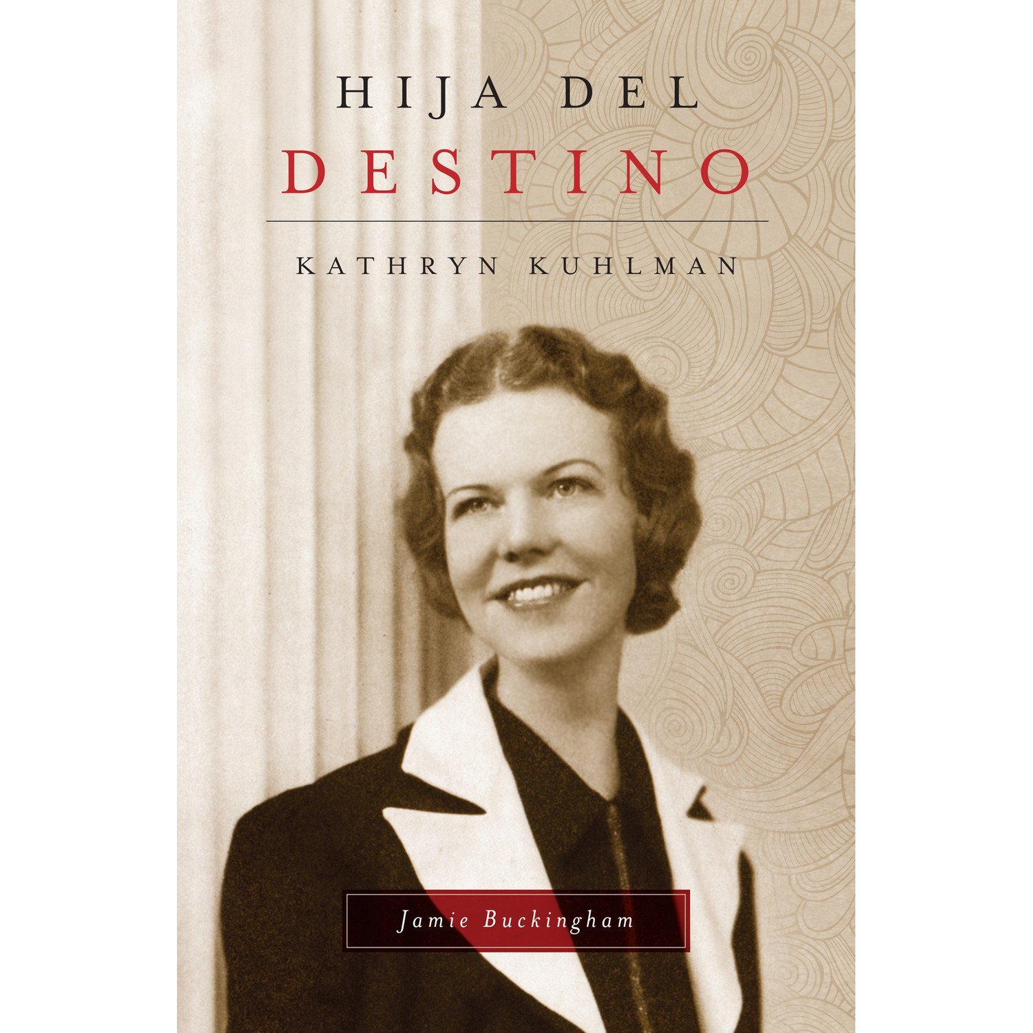 Hija Del Destino: Kathryn Kuhlman Su Historia 1 Hija Del Destino: Kathryn Kuhlman Su Historia